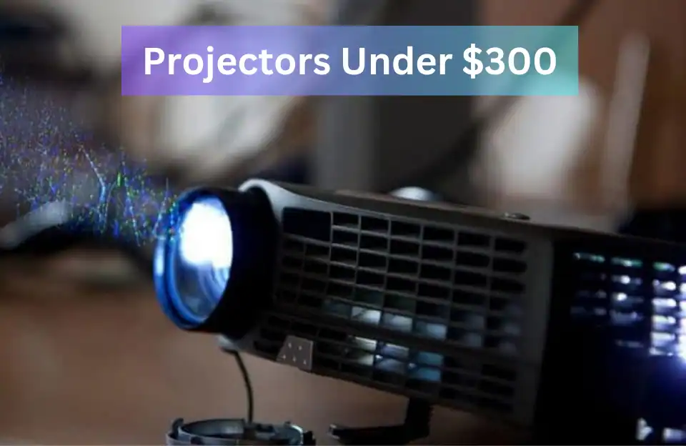 Best Projectors Under 300 [Review & Buying Guide in 2023]