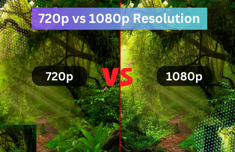 Is 720p Better Than 1080p - 720p vs 1080p